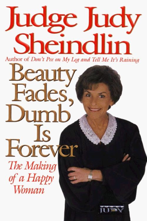 Cover Art for 9780060192709, Beauty Fades, Dumb is Forever by Judy Sheindlin