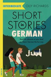 Cover Art for 9781529361643, Short Stories in German for Intermediate Learners: Read for pleasure at your level, expand your vocabulary and learn German the fun way! by Olly Richards