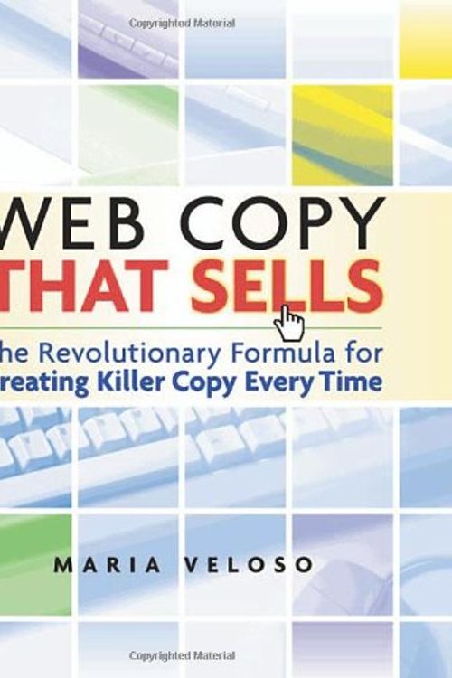 Cover Art for 9780814472491, Web Copy That Sells: The Revolutionary Formula for Creating Killer Copy Every Time by Maria Veloso