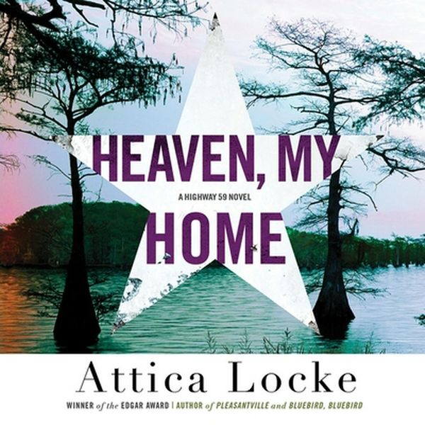 Cover Art for 9781549100468, Heaven, My Home by Attica Locke