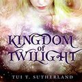 Cover Art for 9780060851491, Kingdom of Twilight by Tui T Sutherland