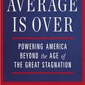 Cover Art for 8601410671426, Average Is Over: Powering America Beyond the Age of The Great Stagnation by Cowen Tyler