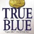Cover Art for 9780446558327, True Blue by David Baldacci