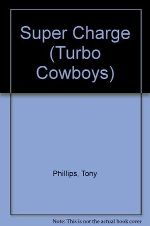 Cover Art for 9780345351265, SUPER CHARGE #5 (Turbo Cowboys) by Tony Phillips