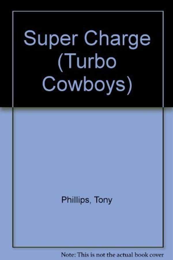 Cover Art for 9780345351265, SUPER CHARGE #5 (Turbo Cowboys) by Tony Phillips