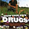Cover Art for 9781606521199, Grow Your Own Drugs: Easy Recipes for Natural Remedies and Beauty Fixes by James Wong