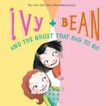 Cover Art for 9780811849104, Ivy and Bean and the Ghost That Had to Go by Annie Barrows