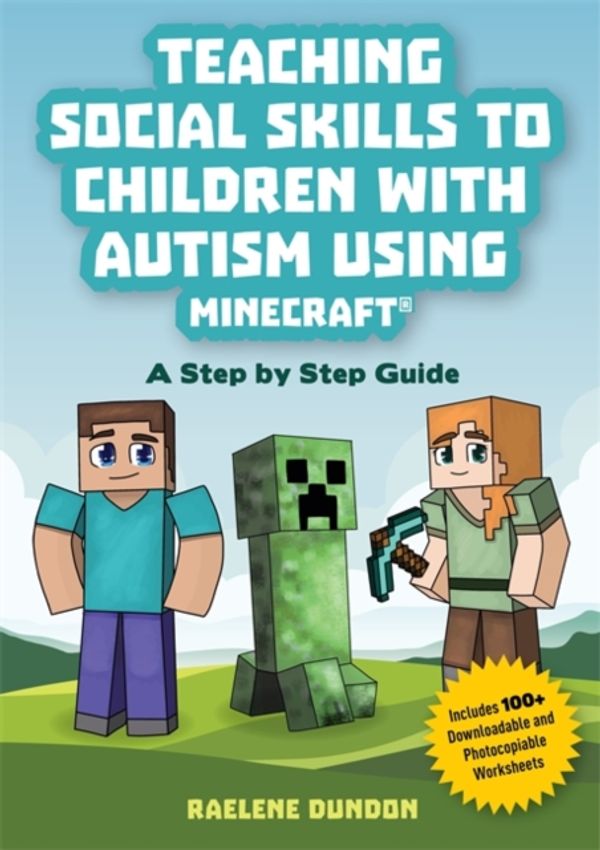 Cover Art for 9781785924613, Teaching Social Skills to Children with Autism Using Minecraft®: A Step by Step Guide by Raelene Dundon