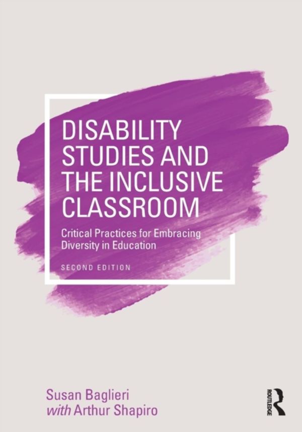 Cover Art for 9781138188273, Disability Studies and the Inclusive ClassroomCritical Practices for Embracing Diversity in E... by Susan Baglieri