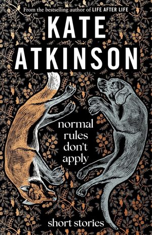 Cover Art for 9780857529190, Normal Rules Don't Apply by Kate Atkinson