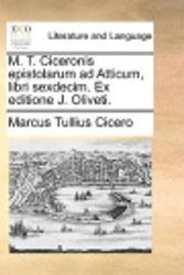 Cover Art for 9781140790297, M. T. Ciceronis Epistolarum Ad Atticum, Libri Sexdecim. Ex Editione J. Oliveti. by Marcus Tullius Cicero