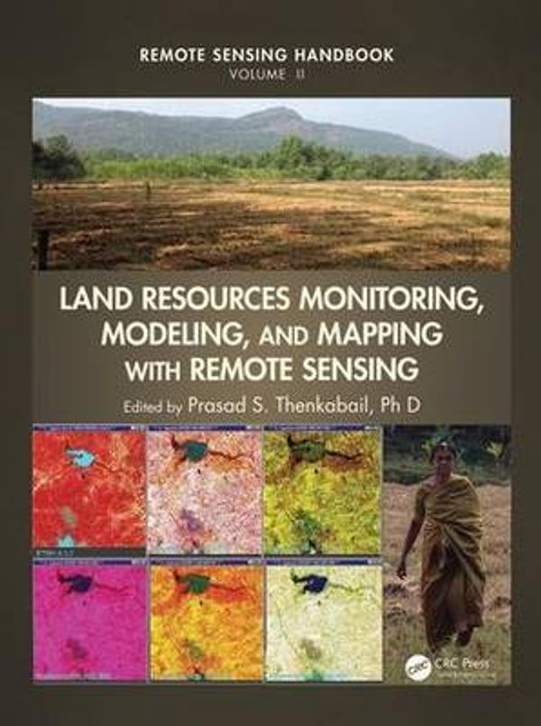 Cover Art for 9781482217957, Land Resources Monitoring, Modeling, and Mapping with Remote Sensing (Remote Sensing Handbook) by Prasad Srinivasa Thenkabail