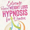 Cover Art for 9781801692335, Extreme Rapid Weight Loss Hypnosis for Women: Breakthrough Methods To Create Results Using Mini Habits, Fat Burn, Quit Sugar, Hypnotic Gastric Bands, and more! by Robert Williams