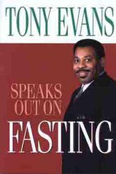 Cover Art for 9780802443663, Tony Evans Speaks Out on Fasting by Tony Evans