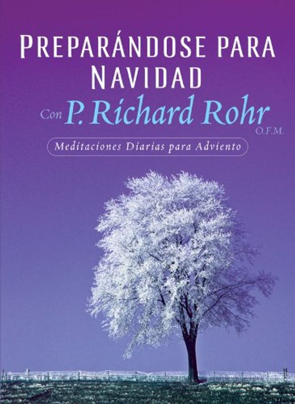 Cover Art for 9780867169034, Preparandose Para Navidad Con P. Richard Rohr, O.F.M. by Rohr O.f.m., p. Richard