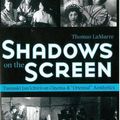 Cover Art for 9781929280322, Shadows on the Screen by Thomas Lamarre