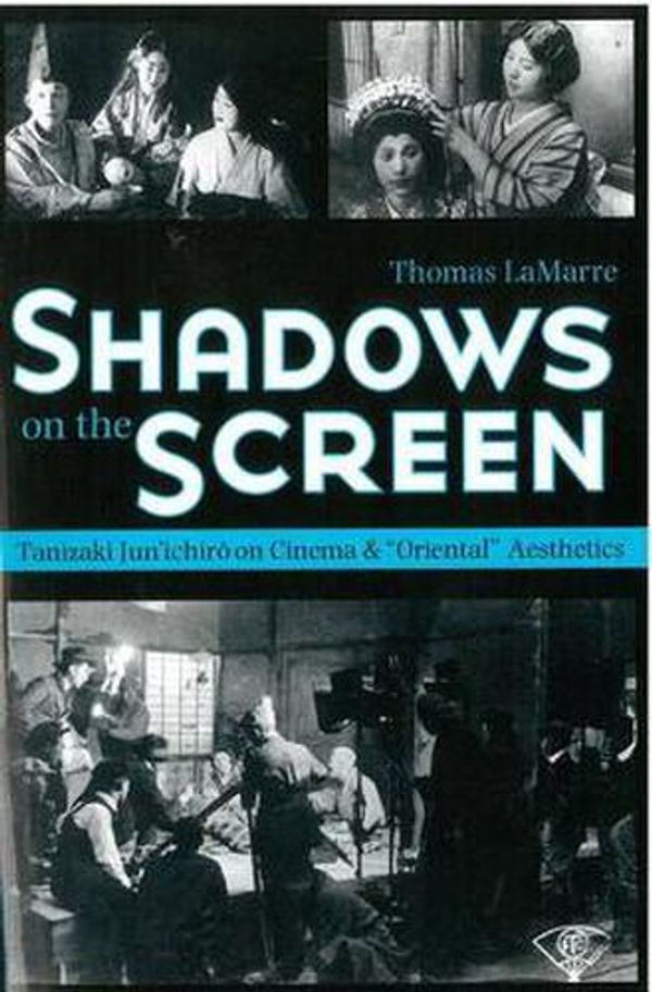 Cover Art for 9781929280322, Shadows on the Screen by Thomas Lamarre