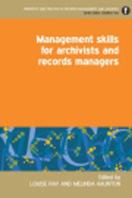 Cover Art for 9781783301034, Management Skills for Archivists and Records Managers (Principles and Practice in Records Management and Archives) by Louise Ray