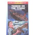Cover Art for 9780606099585, Terror on the Titanic (Choose Your Own Adventure) by Jim Wallace