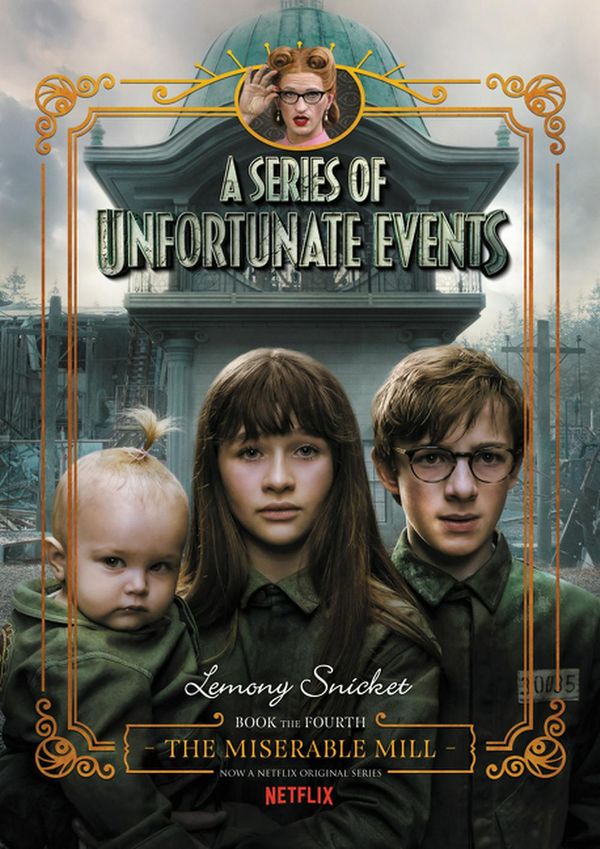 Cover Art for 9781460755914, A Series of Unfortunate Events #4The Miserable Mill [Netflix Tie-in Edition] by Lemony Snicket