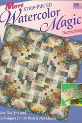 Cover Art for 9781564771810, More Strip-Pieced Watercolor Magic by Deanna Spingola