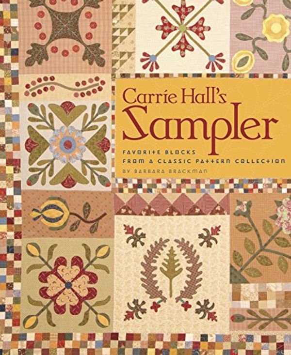 Cover Art for 9781933466835, Carrie Hall's SamplerFavorite Blocks from a Classic Pattern Collection by Barbara Brackman
