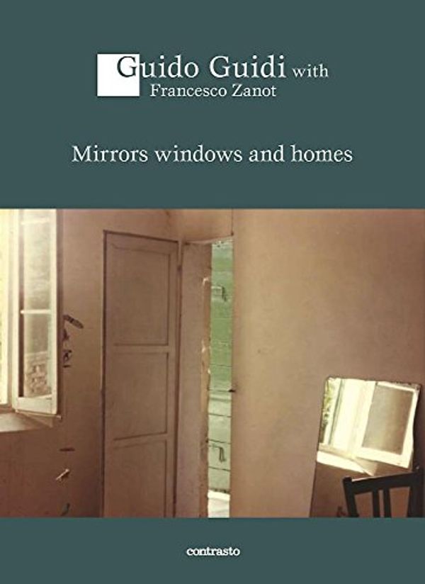 Cover Art for 9788869656118, Guido Guidi: Mirrors Windows and Homes: Conversations by Guidi, Guido