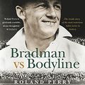 Cover Art for B09862JM24, Bradman vs Bodyline: The inside story of the most notorious Ashes series in history by Roland Perry