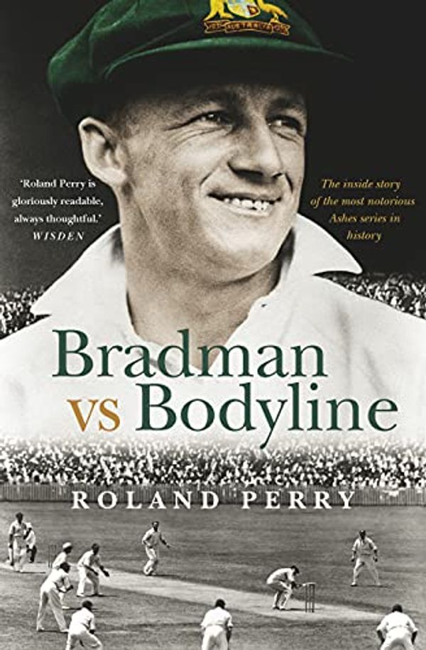 Cover Art for B09862JM24, Bradman vs Bodyline: The inside story of the most notorious Ashes series in history by Roland Perry