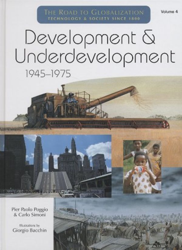 Cover Art for 9780791070956, Development & Underdevelopment 1945-1975 (The Road Globalization Technology & Society Since 1800, Volume 4) by Pier Paolo Poggio, Carlo Simoni