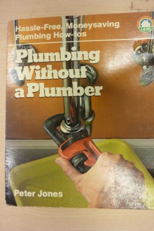 Cover Art for 9780884210849, Plumbing without a plumber (Home environment HELP books from Butterick) by Peter Jones