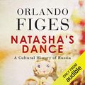 Cover Art for B07H4ZN5QZ, Natasha's Dance: A Cultural History of Russia by Orlando Figes