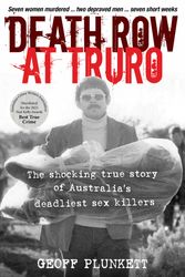 Cover Art for 9781922765284, Death Row at Truro: The shocking true story of Australia's deadliest sex killers by Geoff Plunkett