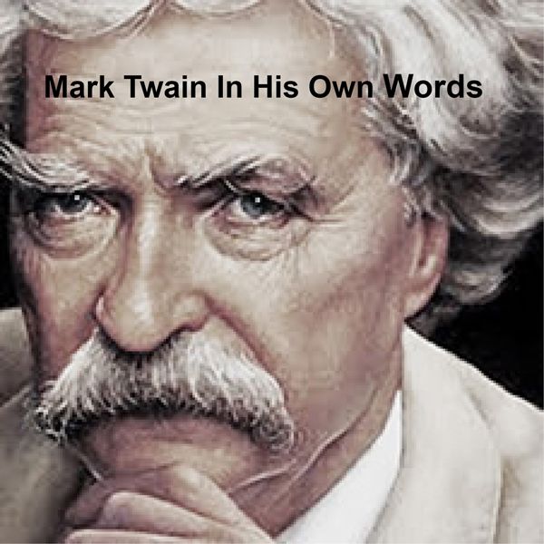 Cover Art for B00F52HV2I, Mark Twain: In His Own Words (Unabridged) by Unknown