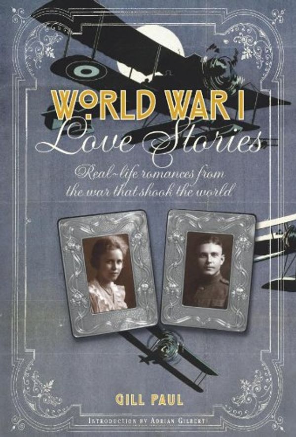 Cover Art for 9781782401049, Love Stories of WWI by Gill Paul, Adrian Gilbert