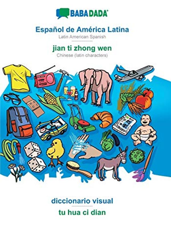 Cover Art for 9783749817856, BABADADA, Español de América Latina - jian ti zhong wen, diccionario visual - tu hua ci dian: Latin American Spanish - Chinese (latin characters), visual dictionary by Babadada GmbH