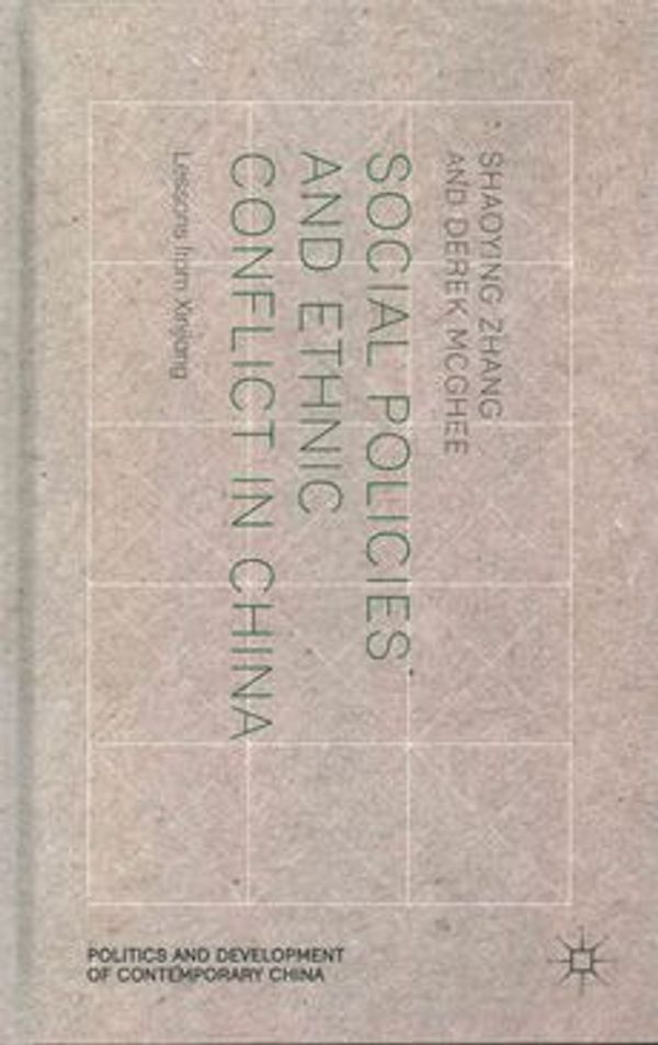 Cover Art for 9781137436658, Social Policies and Ethnic Conflict in China: Lessons from Xinjiang (Politics and Development of Contemporary China) by Shaoying Zhang