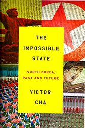 Cover Art for 9781620906576, The Impossible State: North Korea, Past and Future by Victor Cha