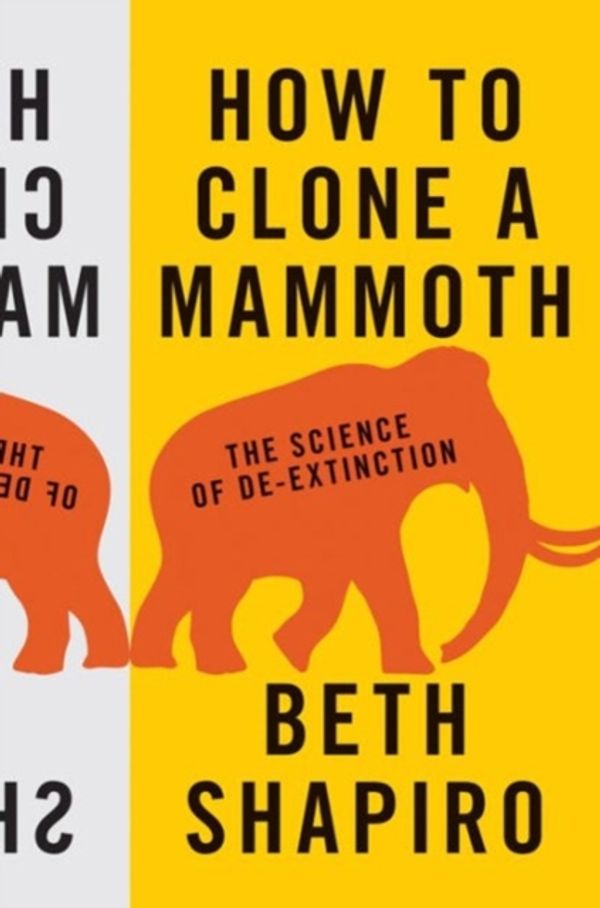 Cover Art for 9780691173115, How to Clone a Mammoth: The Science of De-Extinction by Beth Shapiro