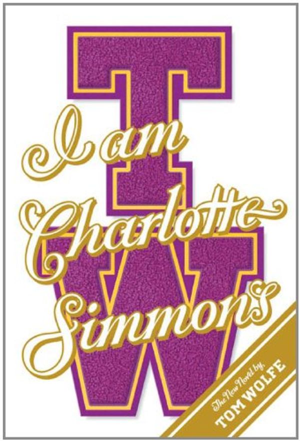 Cover Art for 9780374281588, I Am Charlotte Simmons by Tom Wolfe