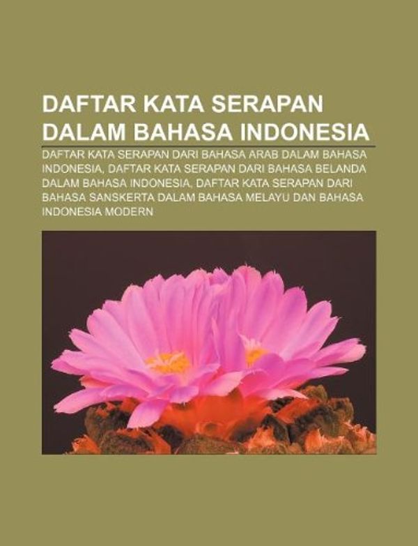 Cover Art for 9781233901678, Daftar kata serapan dalam bahasa Indonesia: Daftar kata serapan dari bahasa Arab dalam bahasa Indonesia by Sumber Wikipedia
