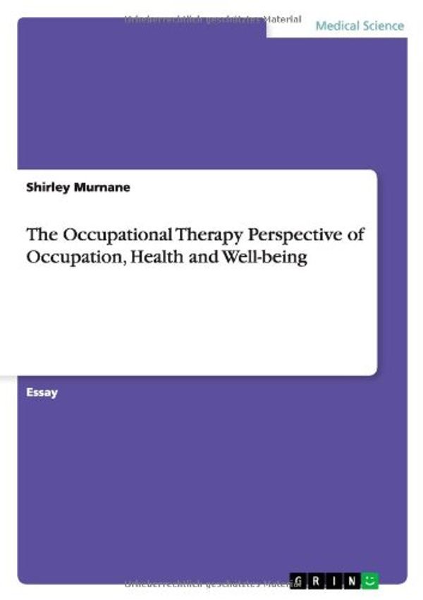 Cover Art for 9783656402275, The Occupational Therapy Perspective of Occupation, Health and Well-Being by Shirley Murnane