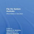 Cover Art for 9781138367616, Flip the System Australia: What Matters in Education by Deborah M. Netolicky, Jon Andrews, Cameron Paterson