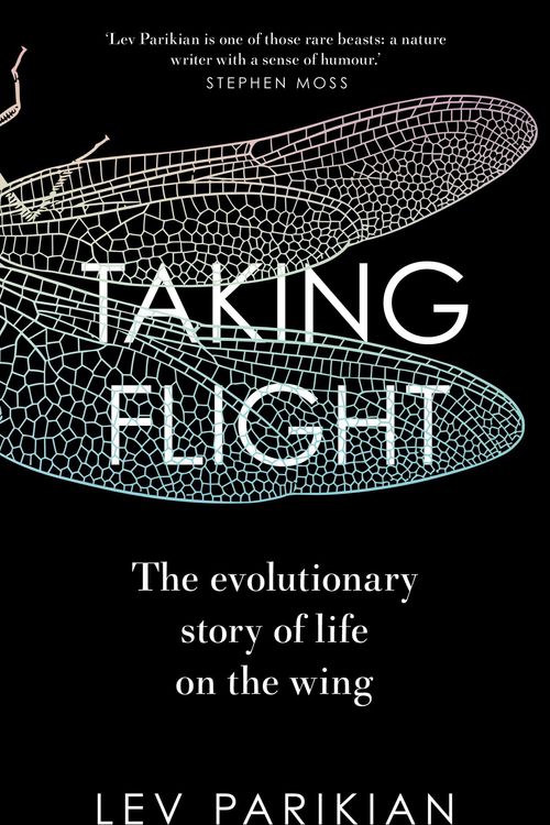 Cover Art for 9781783967032, Taking Flight: The Evolutionary Story of Life on the Wing by Lev Parikian