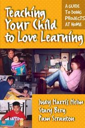 Cover Art for 9780807744710, Teaching Your Child to Love Learning by Judy Harris Helm, Stacey Berg, Pam Scranton