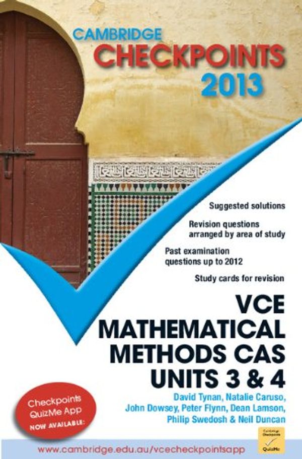 Cover Art for 9781107674028, Cambridge Checkpoints VCE Mathematical Methods CAS Units 3 and 4 2013 by Neil Duncan, David Tynan, Natalie Caruso, John Dowsey, Peter Flynn