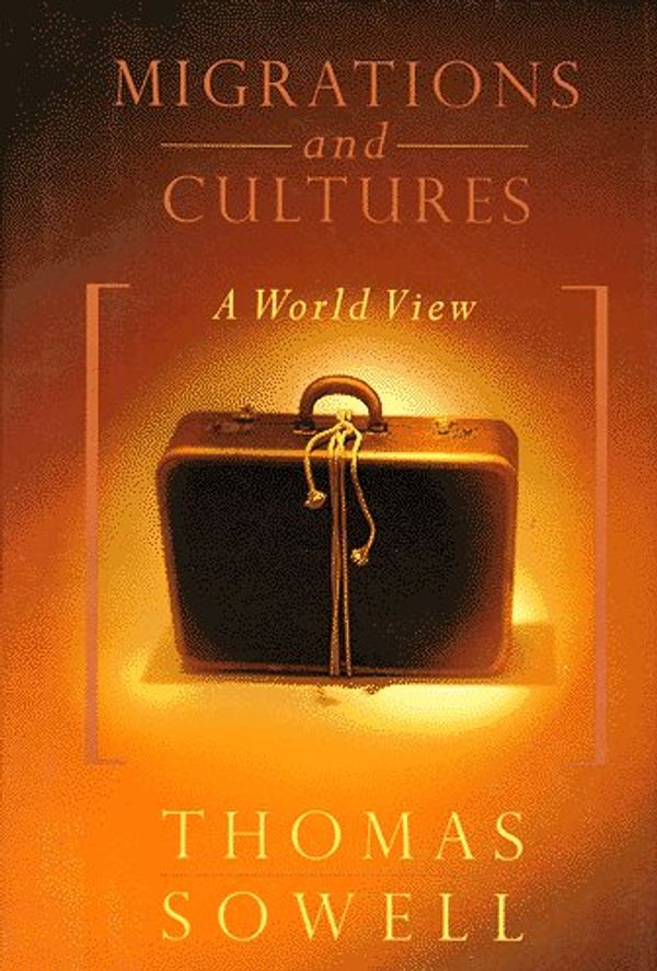Cover Art for 9780465045884, Migrations and Cultures: A World View by Thomas Sowell