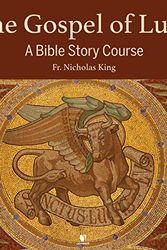 Cover Art for B07G8MMXT9, Luke: A Bible Study Course by Nicholas King