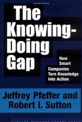 Cover Art for 8601200634129, The Knowing-Doing Gap: How Smart Companies Turn Knowledge into Action by Jeffrey Pfeffer Robert I. Sutton(2000-01-15) by Jeffrey Pfeffer Robert Sutton, I