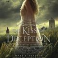 Cover Art for 9781250063151, The Kiss of Deception (Remnant Chronicles) by Mary E. Pearson